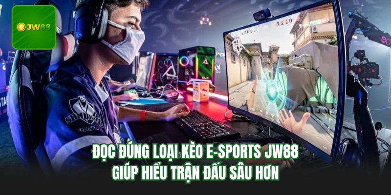 E-sports JW88 - Bùng Nổ Với Loạt Trận Và Kèo Đấu Hấp Dẫn 4 Đọc đúng loại kèo E-sports JW88 giúp hiểu trận đấu sâu hơn