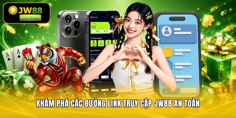 Khám phá các đường link truy cập JW88 an toàn