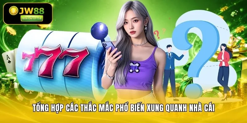 Tổng hợp các thắc mắc phổ biến xung quanh nhà cái